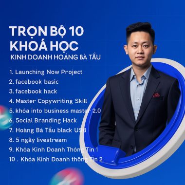 Trọn Bộ 10 Khoá Học Kinh Doanh Hoàng Bá Tầu