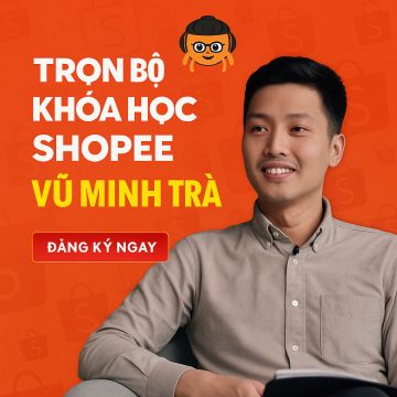 Trọn Bộ Các Khóa Học Shopee Vũ Minh Trà