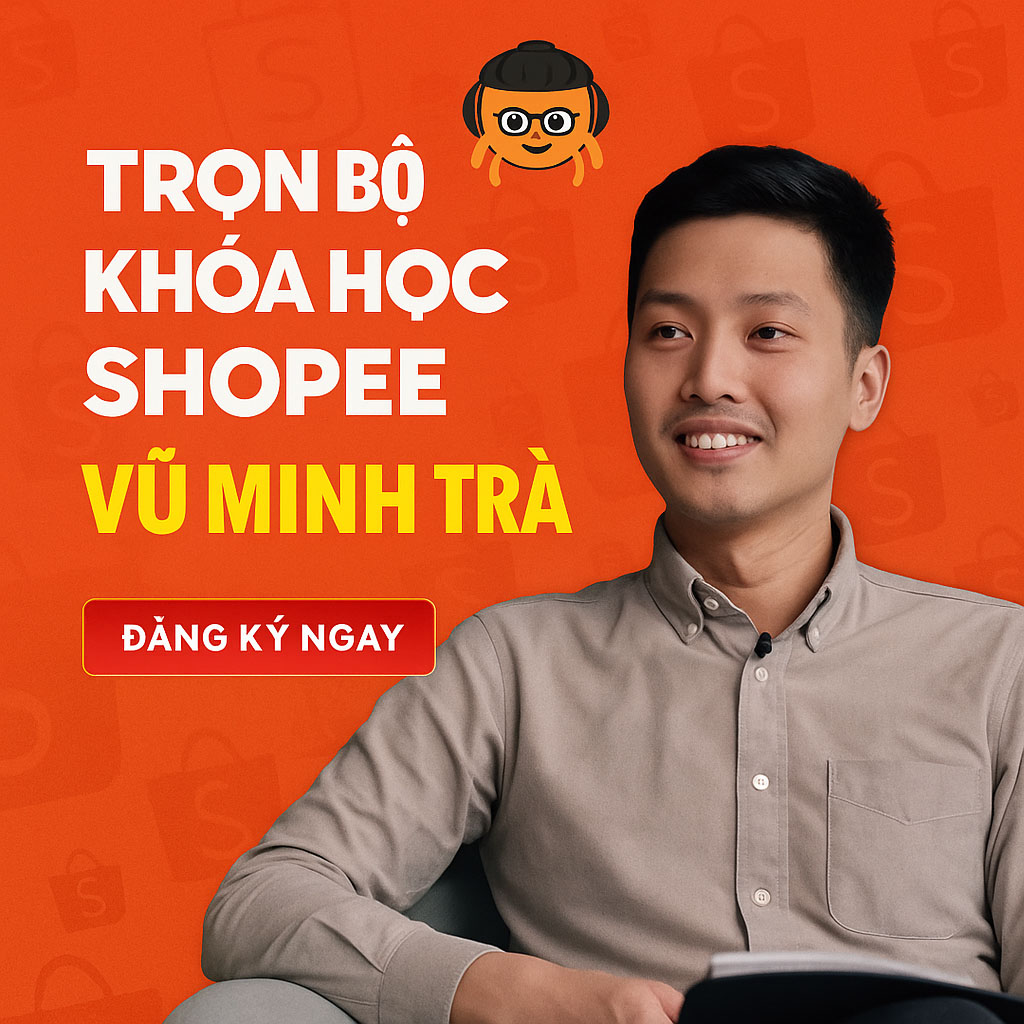 Trọn Bộ Các Khóa Học Shopee Vũ Minh Trà