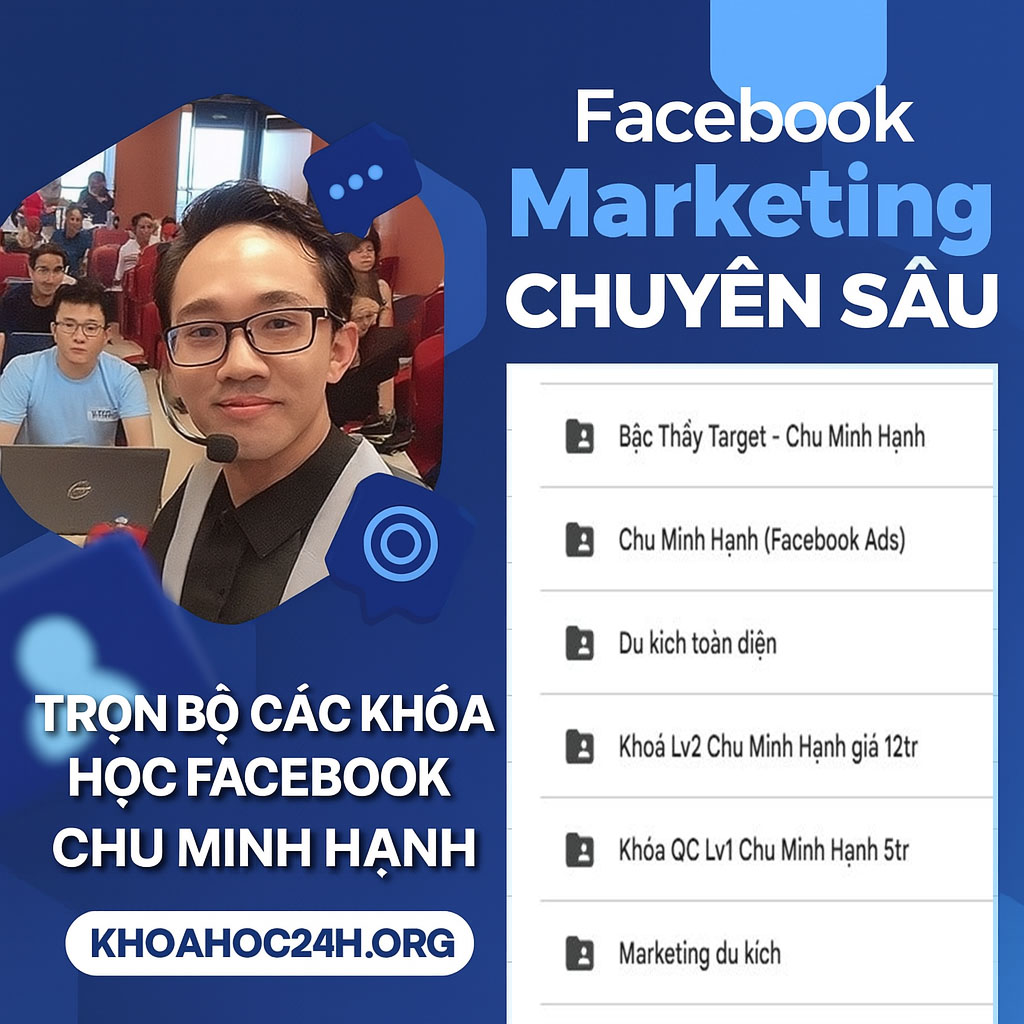 Trọn Bộ Khoá Học Facebook Chu Minh Hạnh