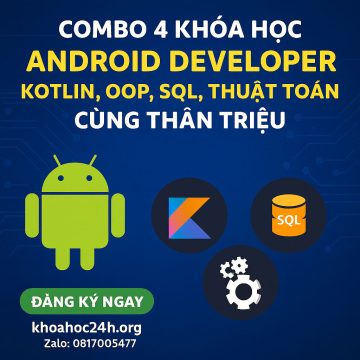 Combo 4 Khóa Học Android Developer – Kotlin, OOP, SQL, Thuật Toán Cùng Thân Triệu