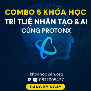 Combo 5 Khóa Học Trí Tuệ Nhân Tạo & AI Cùng Protonx