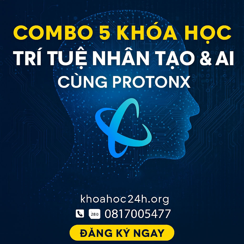 Combo 5 Khóa Học Trí Tuệ Nhân Tạo & AI Cùng Protonx