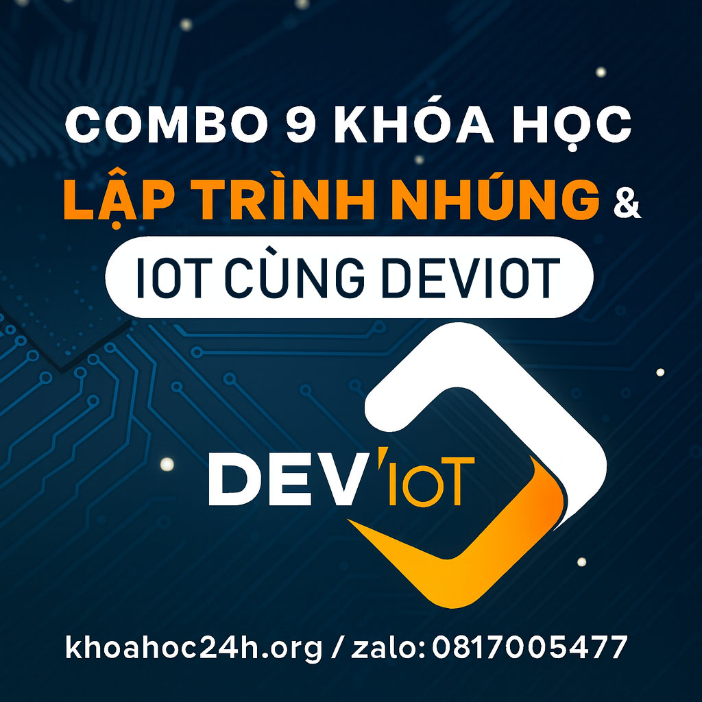 Combo 9 Khóa Học Lập Trình Nhúng và IoT cùng Deviot