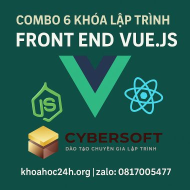 Combo 6 Khóa Lập Trình Front End VueJS – CyberSoft
