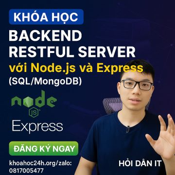 Khóa Học Backend RESTFul Server với NodeJS và Express (SQL MongoDB) Hỏi Dân IT