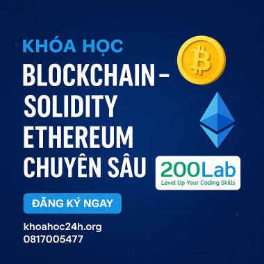 Khóa Học Blockchain – Solidity Ethereum Chuyên Sâu của 200Lab