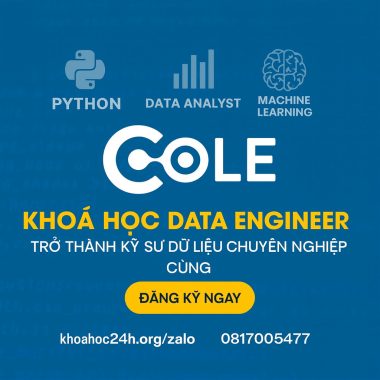 Khóa Học Data Engineer – Trở Thành Kỹ Sư Dữ Liệu Chuyên Nghiệp Cùng Cole