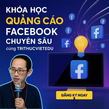 Khóa Học Facebook Ads Chuyên Sâu – Đột Phá Kết Quả Cùng Trithucvietedu
