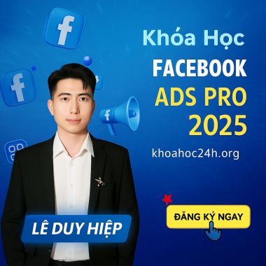 Khóa Học Facebook Ads Pro 2025 Lê Duy Hiệp