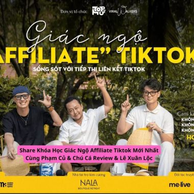 Khóa Học Giác Ngộ Affiliate TikTok Cùng Phạm Củ Chú Cá Review Lê Xuân Lộc