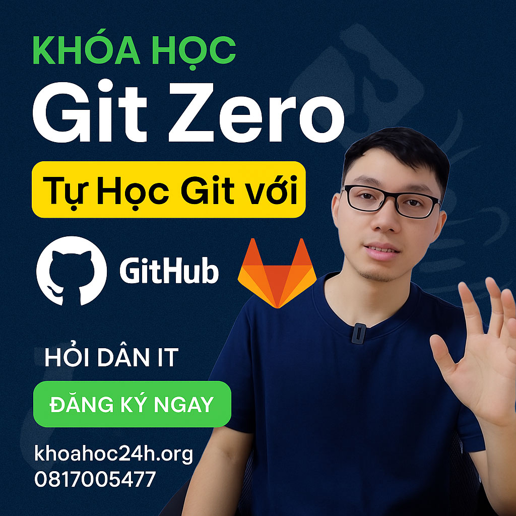 Khóa Học Git Zero – Tự Học Git Siêu Tốc với GitHub & GitLab của Hỏi Dân IT