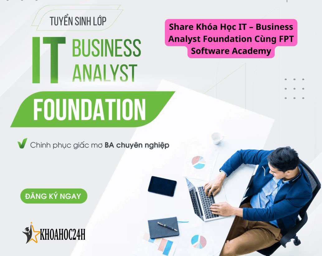 Khóa Học IT – Business Analyst Foundation cùng FPT Software Academy