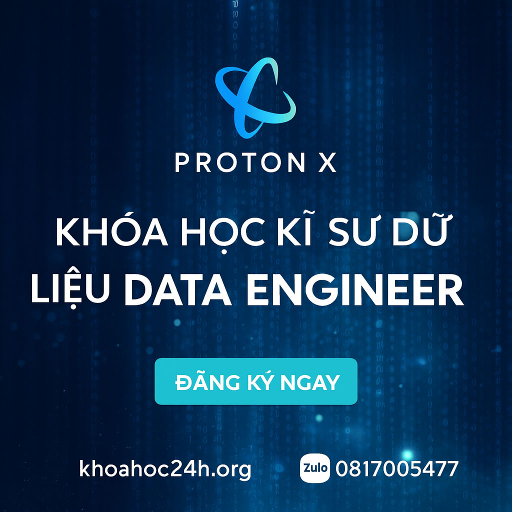 Khóa Học Kỹ Sư Dữ Liệu Data Engineer – ProtonX