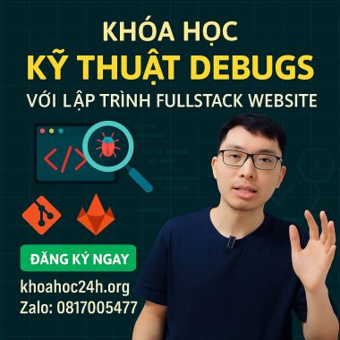 Khóa Học Kỹ Thuật Debugs Với Lập Trình FullStack Website của Hỏi Dân IT