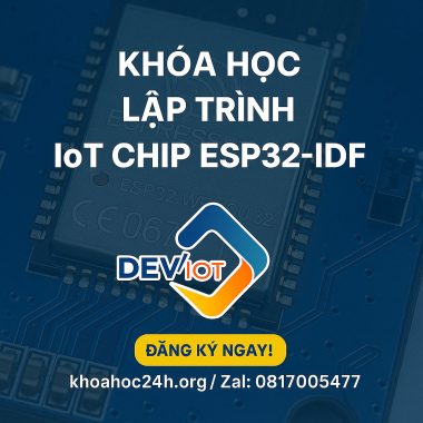 Khóa Học Lập Trình IoT Chip ESP32-IDF – Deviot