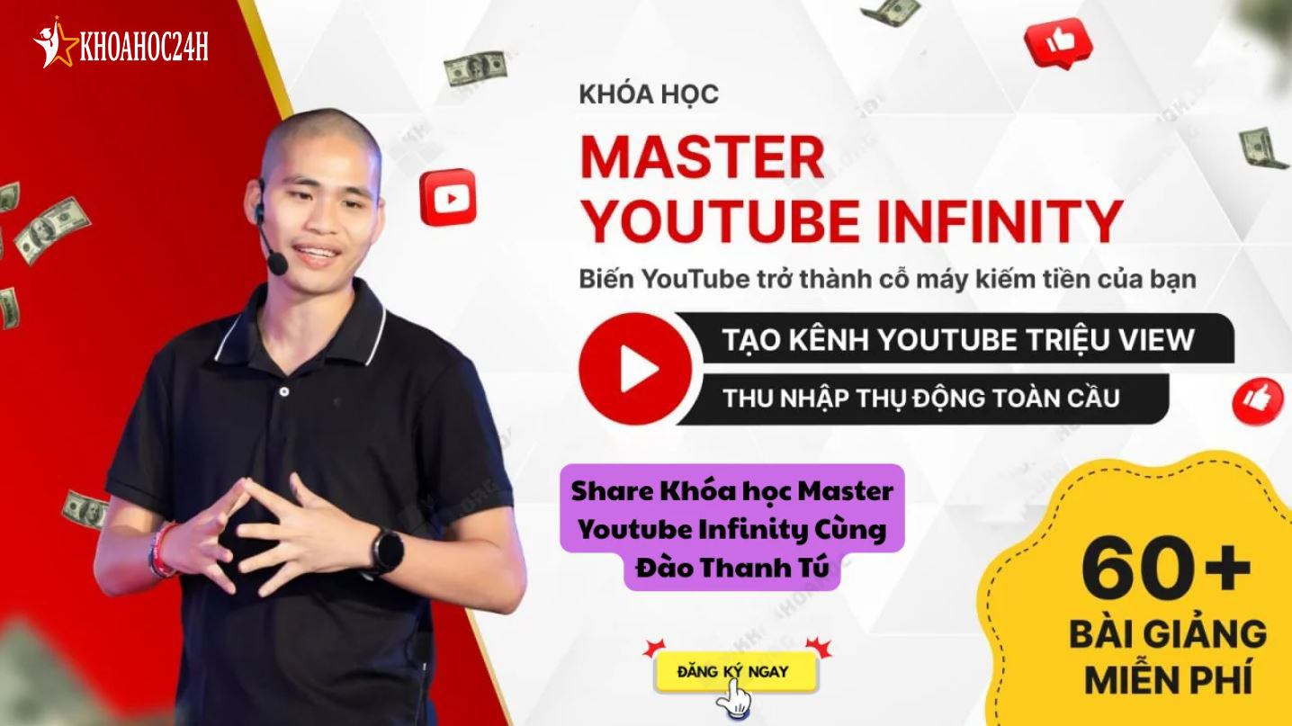 Khóa Học Master YouTube Infinity Biến YouTube Thành Cỗ Máy Kiếm Tiền