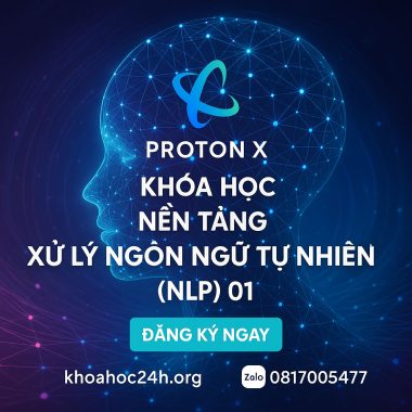 Khóa Học Nền Tảng Xử Lý Ngôn Ngữ Tự Nhiên (NLP) 01 – ProtonX