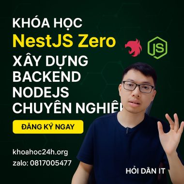 Khóa Học NestJS Zero – Xây Dựng Backend NodeJS Chuyên Nghiệp của Hỏi Dân IT