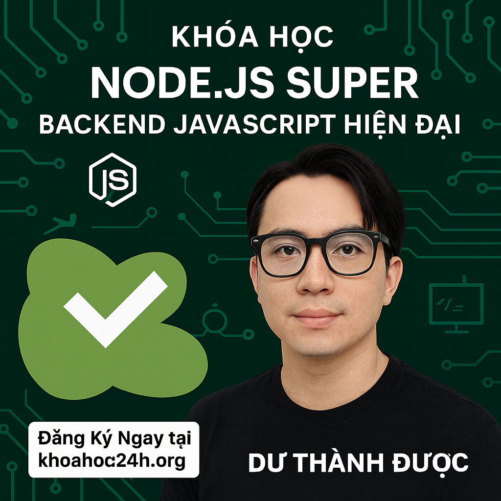 Khóa Học Node.js Super – Backend JavaScript Hiện Đại Dư Thanh Được