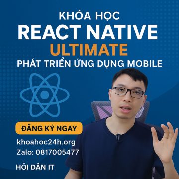 Khóa Học React Native Ultimate – Phát Triển Ứng Dụng Mobile của Hỏi Dân IT
