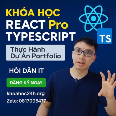 Khóa Học React Pro TypeScript – Thực Hành Dự Án Portfolio Hỏi Dân IT