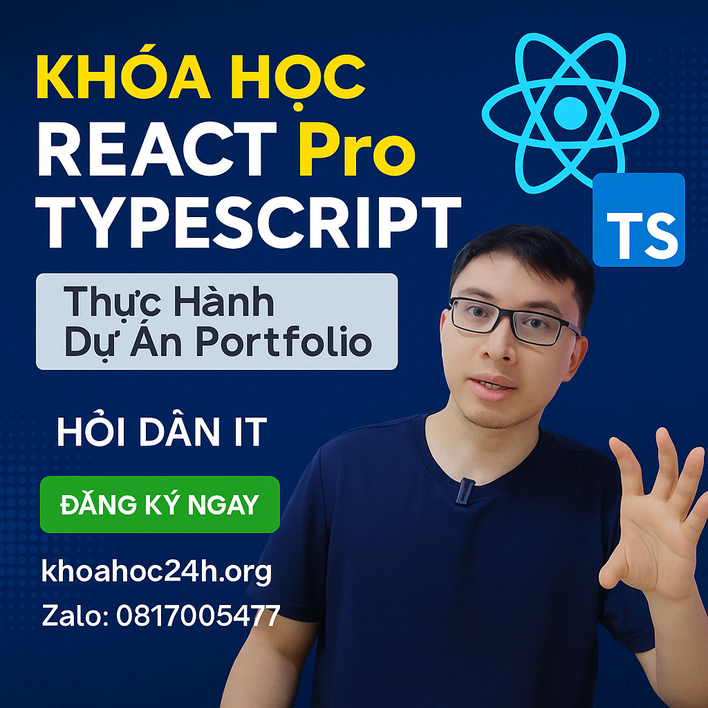 Khóa Học React Pro TypeScript – Thực Hành Dự Án Portfolio Hỏi Dân IT