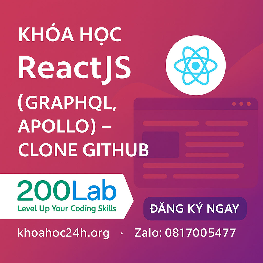 Khóa Học ReactJS (GraphQL, Apollo) – Clone GitHub của 200Lab