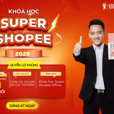Khóa Học Super Shopee Online 2025 cùng Hoàng Mạnh Cường