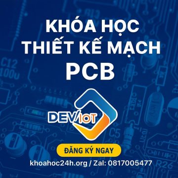 Khóa Học Thiết Kế Mạch PCB – Deviot