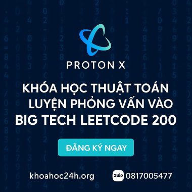 Khóa Học Thuật Toán Luyện Phỏng Vấn Vào Big Tech – Leetcode 200 – ProtonX