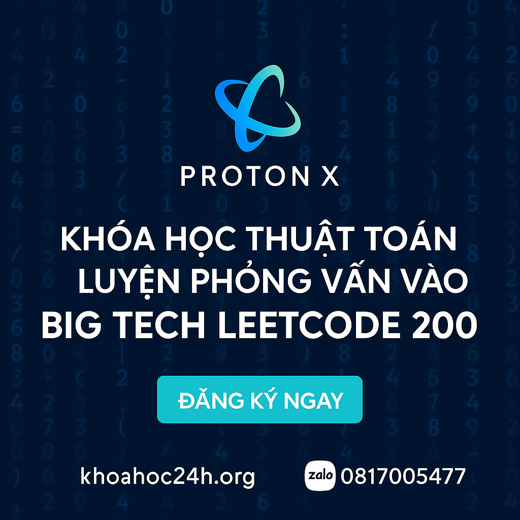 Khóa Học Thuật Toán Luyện Phỏng Vấn Vào Big Tech – Leetcode 200 – ProtonX
