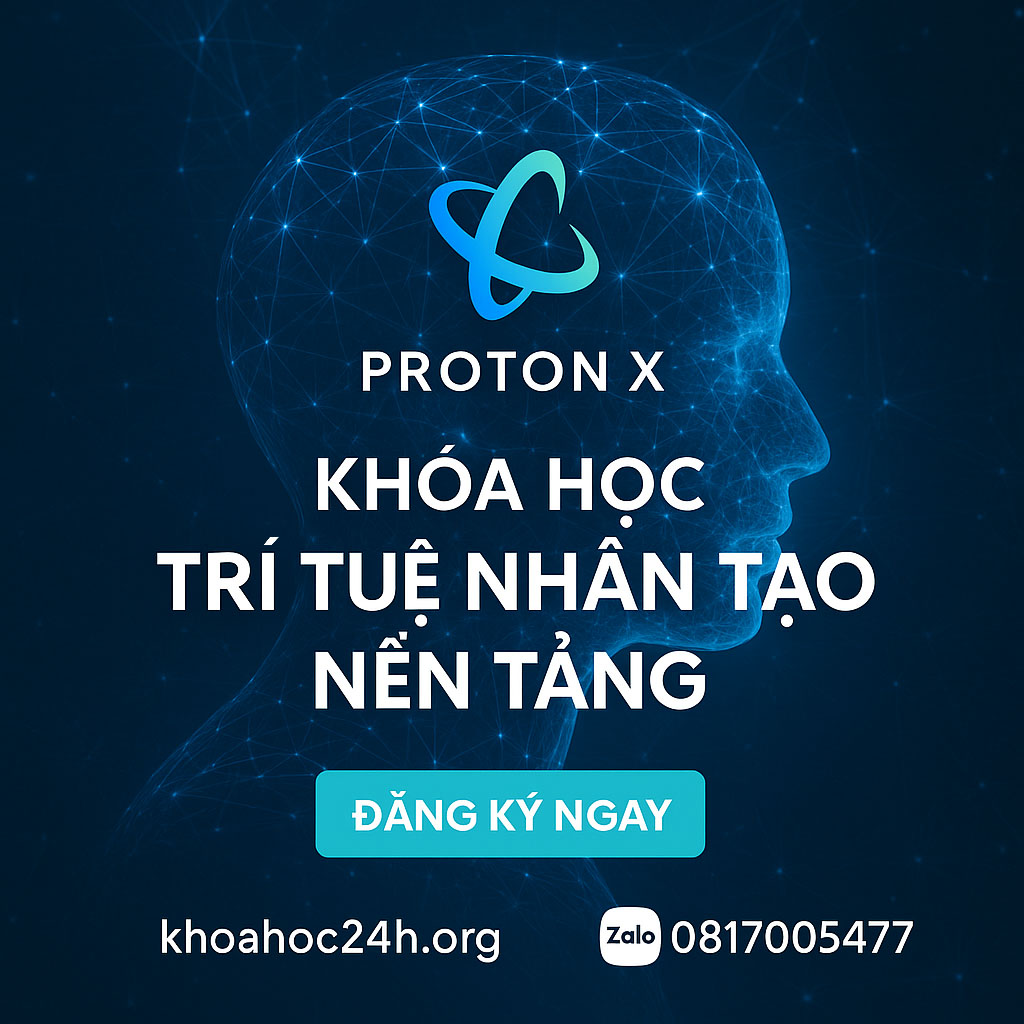 Khóa Học Trí Tuệ Nhân Tạo Nền Tảng – ProtonX
