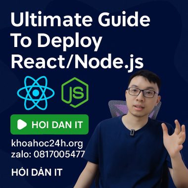 Khóa Học Ultimate Guide To Deploy React Node JS của Hỏi Dân IT