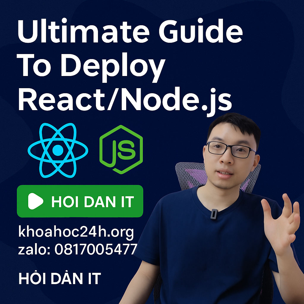 Khóa Học Ultimate Guide To Deploy React Node JS của Hỏi Dân IT