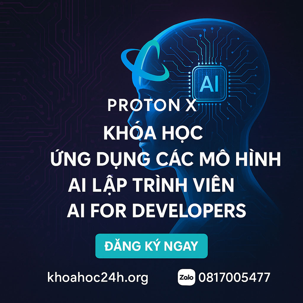Khóa Học Ứng Dụng Các Mô Hình AI Cho Lập Trình Viên AI for Developers – ProtonX