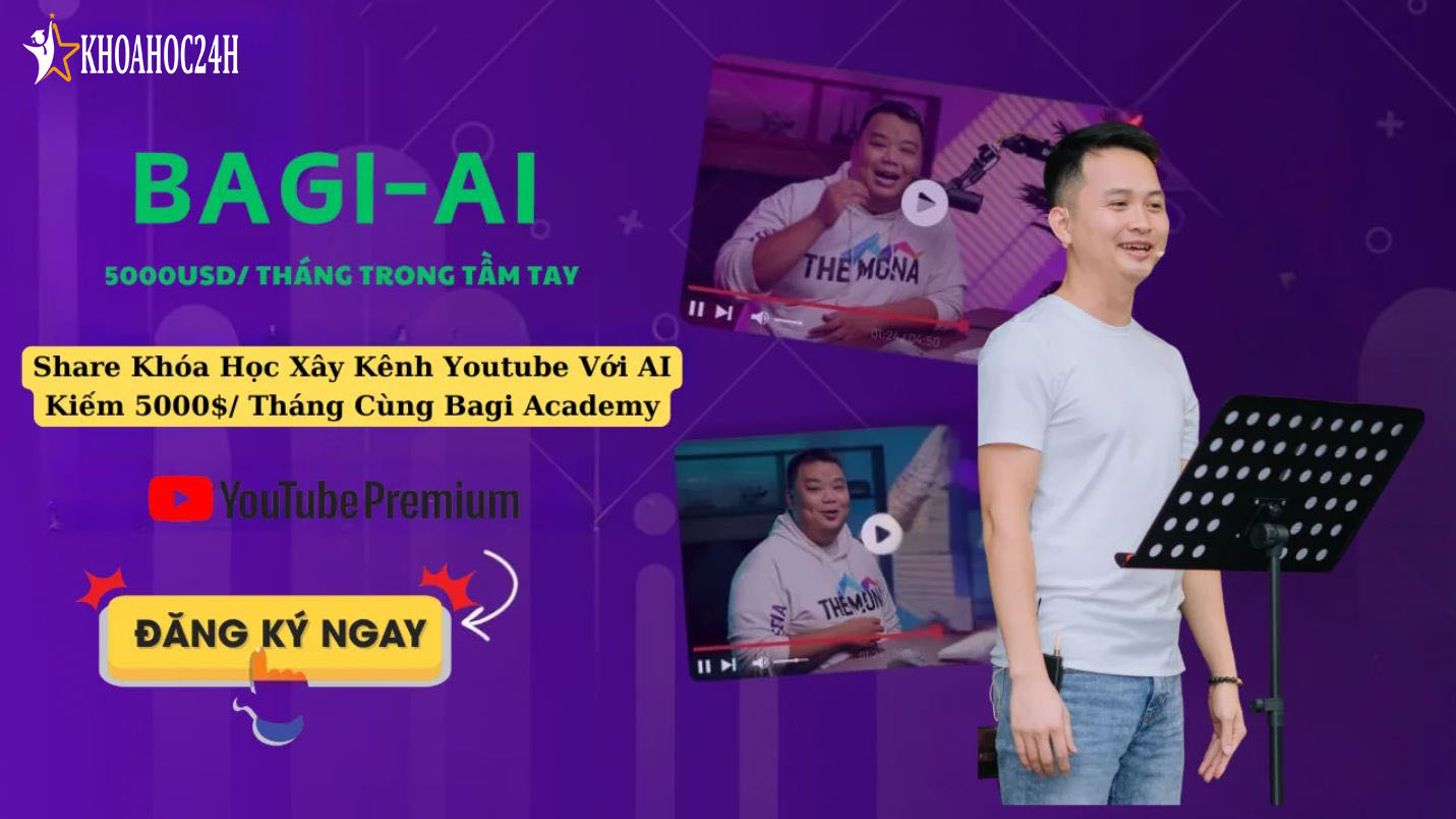 Khóa Học Xây Kênh YouTube Với AI – Kiếm 5.000$ Tháng cùng Bagi Academy