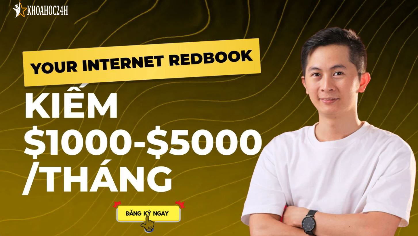 Khóa Học Your Internet Redbook – Kiếm 1.000$ ~ 5.000$Tháng cùng DươngK