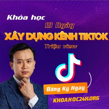 Khóa học 19 Ngày Xây Dựng Kênh TikTok Triệu View 2025