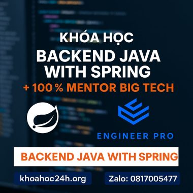 Khóa học Backend Java with Spring – 100% Mentor Big Tech Engineer Pro
