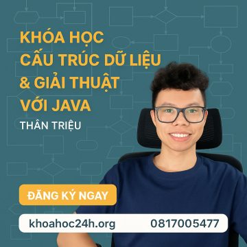 Khóa học Cấu Trúc Dữ Liệu & Giải Thuật Với Java – Thân Triệu