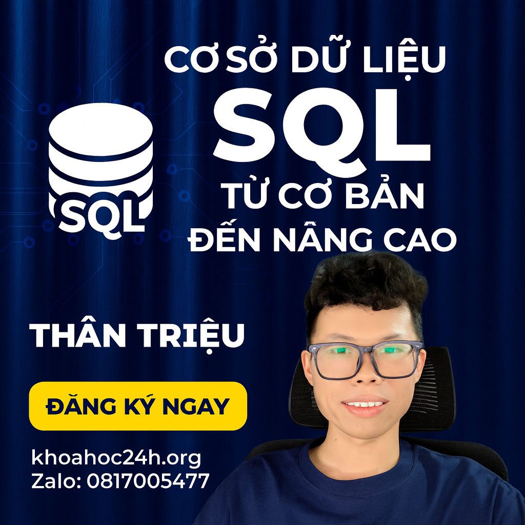 Khóa học Cơ Sở Dữ Liệu SQL Từ Cơ Bản Đến Nâng Cao – Thân Triệu