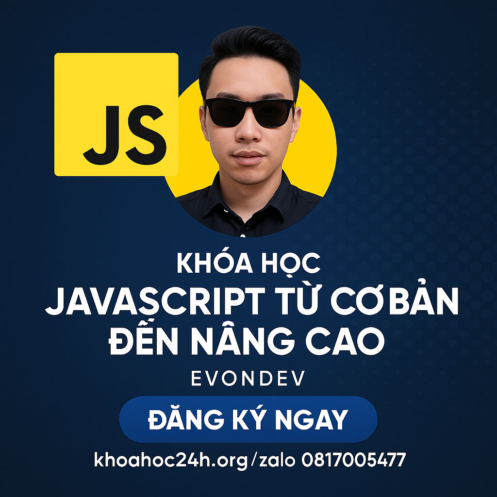 Khóa học JavaScript Từ Cơ Bản Đến Nâng Cao Dành Cho Người Mới – EvonDev