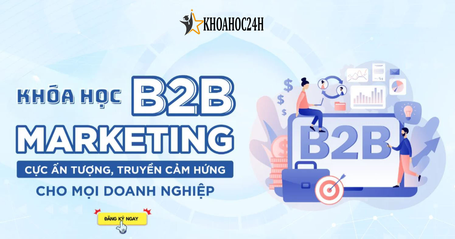 Khóa học Sales B2B & Marketing Đỉnh Cao