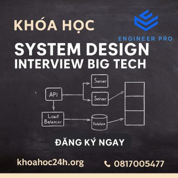 Khóa học System Design Interview Big Tech của Engineer Pro