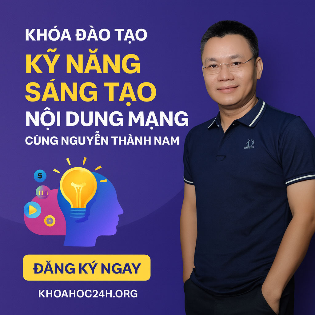 Share Khóa Đào Tạo Kỹ Năng Sáng Tạo Nội Dung Mạng cùng Nguyễn Thành Nam