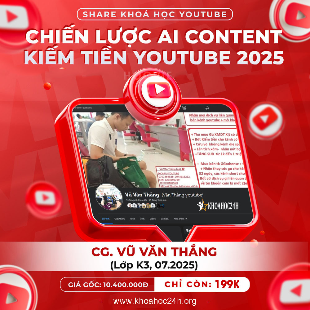 KHÓA HỌC YOUTUBE VŨ VĂN THẮNG (Lớp K3 Mới Nhất 07.2025) KHÓA HỌC YOUTUBE VŨ VĂN THẮNG (Lớp K3 Mới Nhất 07.2025)