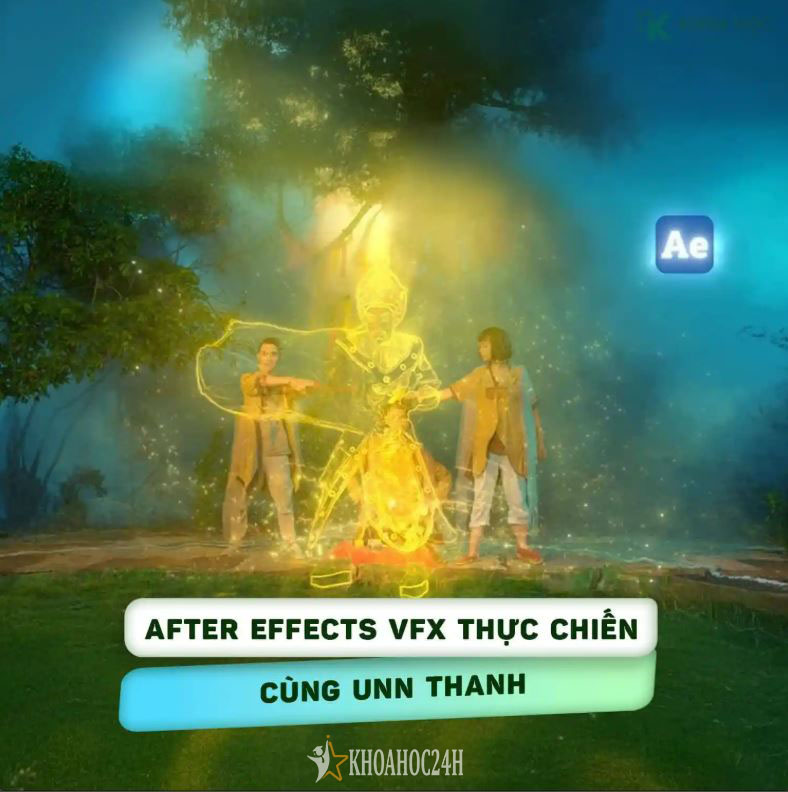 Khóa Học After Effects VFX Thực Chiến Của Unn Thanh Khóa Học After Effects VFX Thực Chiến Của Unn Thanh