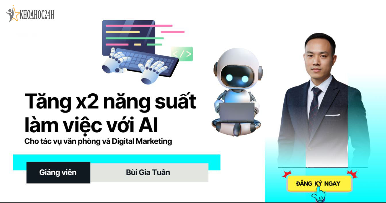 Khóa Học Dùng AI Cho Marketing Tăng X2 Năng Suất Làm Việc Văn Phòng & Digital Marketing