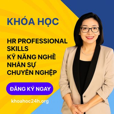 Khóa Học HR Professional Skills – Kỹ Năng Nghề Nhân Sự Chuyên Nghiệp